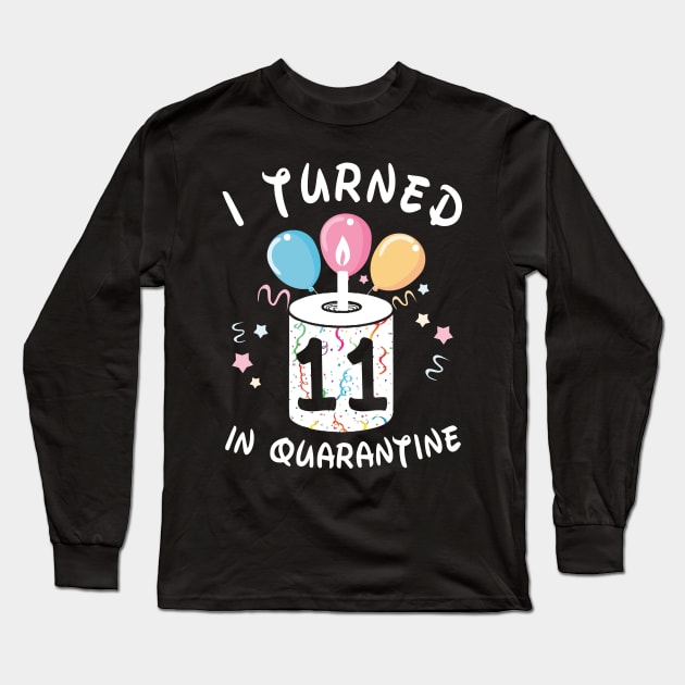 I Turned 11 In Quarantine Long Sleeve T-Shirt by Plana